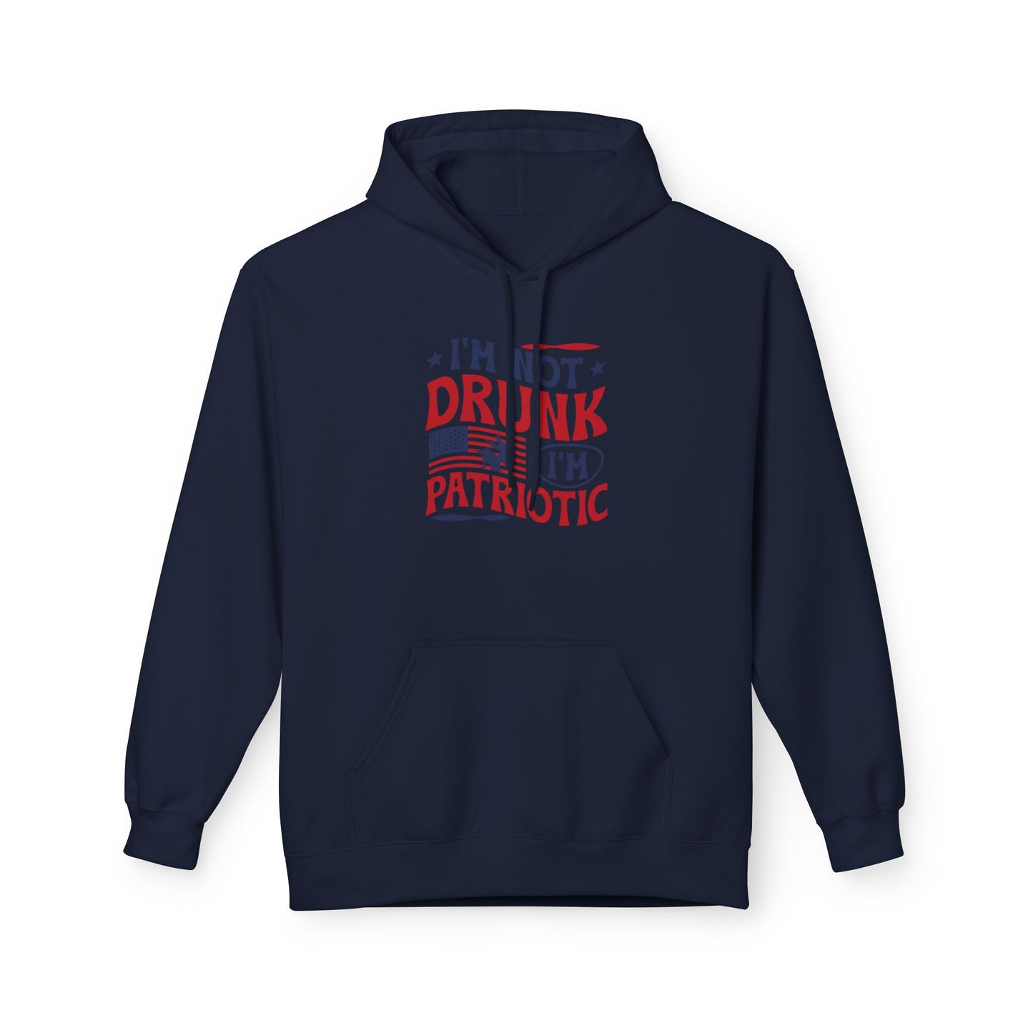 Im not drunk, Im patriotic unisex hoodie