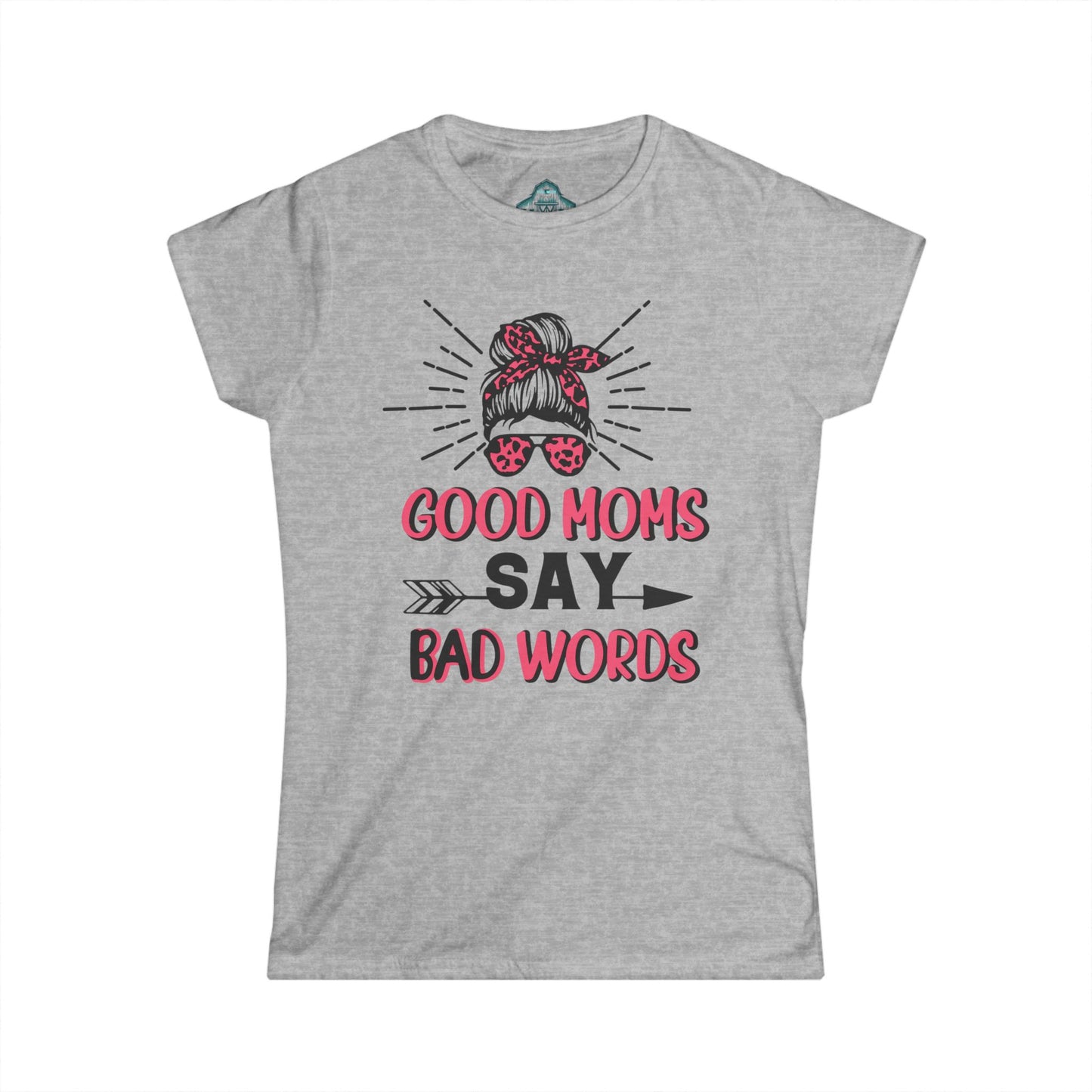 Good Moms Say Bad Words / Tshirt