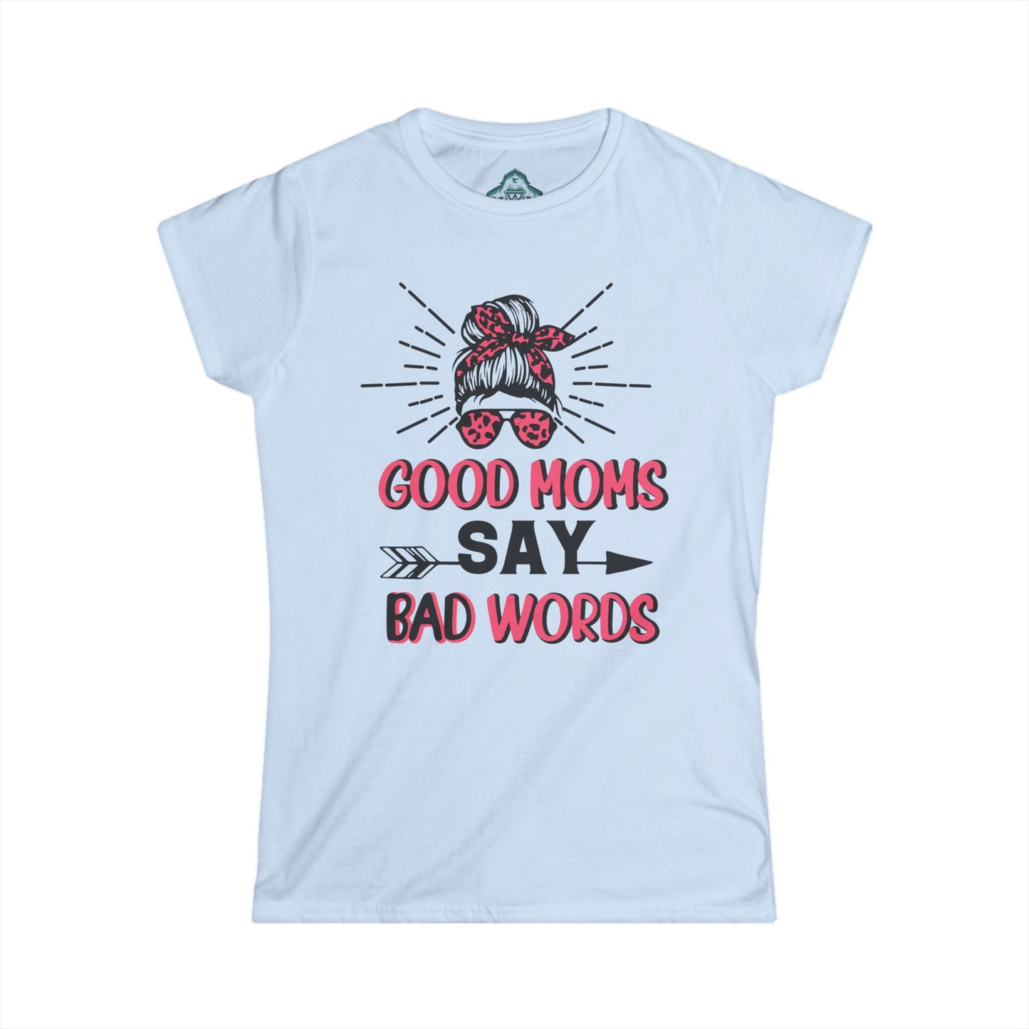 Good Moms Say Bad Words / Tshirt
