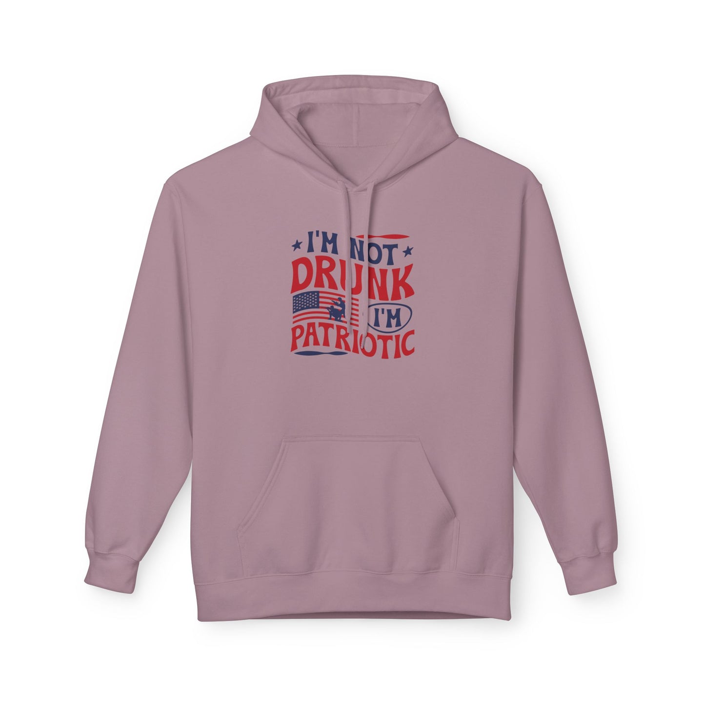 Im not drunk, Im patriotic unisex hoodie