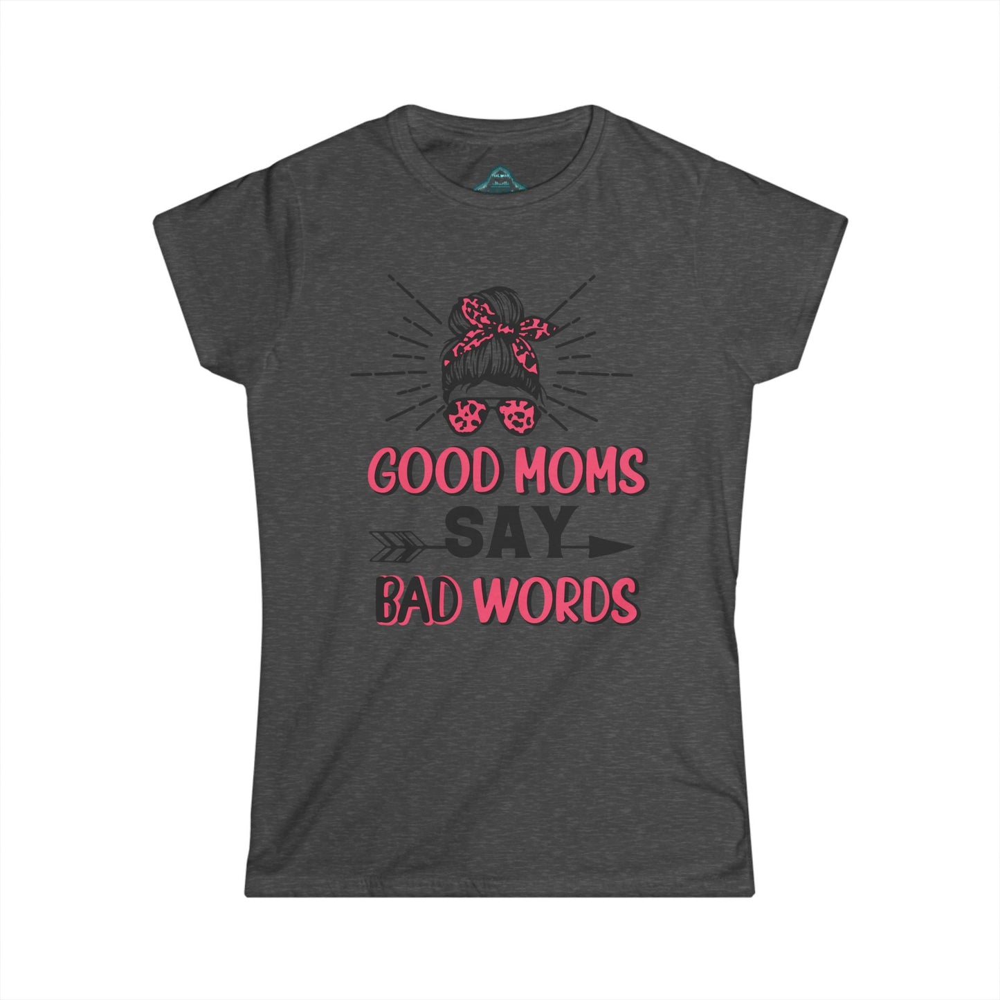 Good Moms Say Bad Words / Tshirt