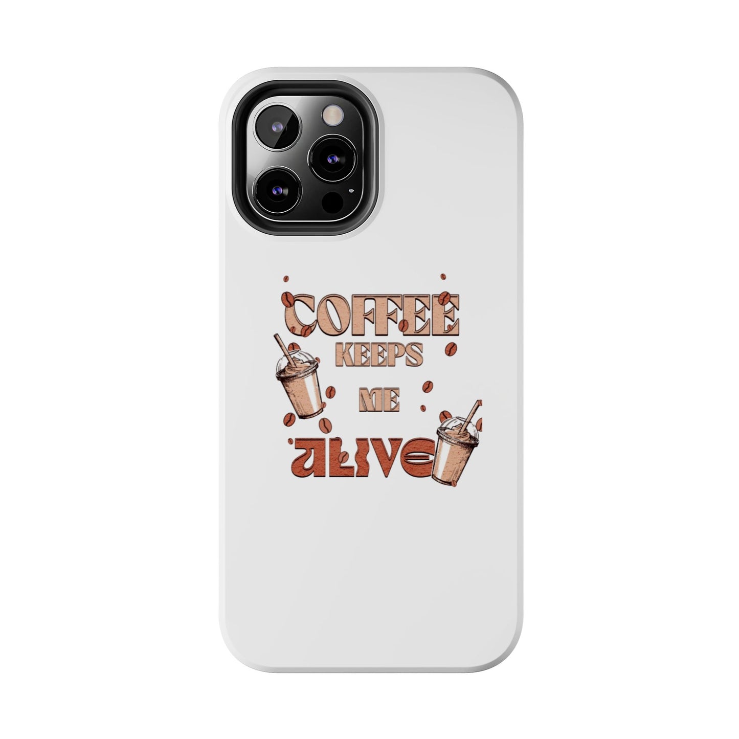 Coffee keeps me alive Phone Cases