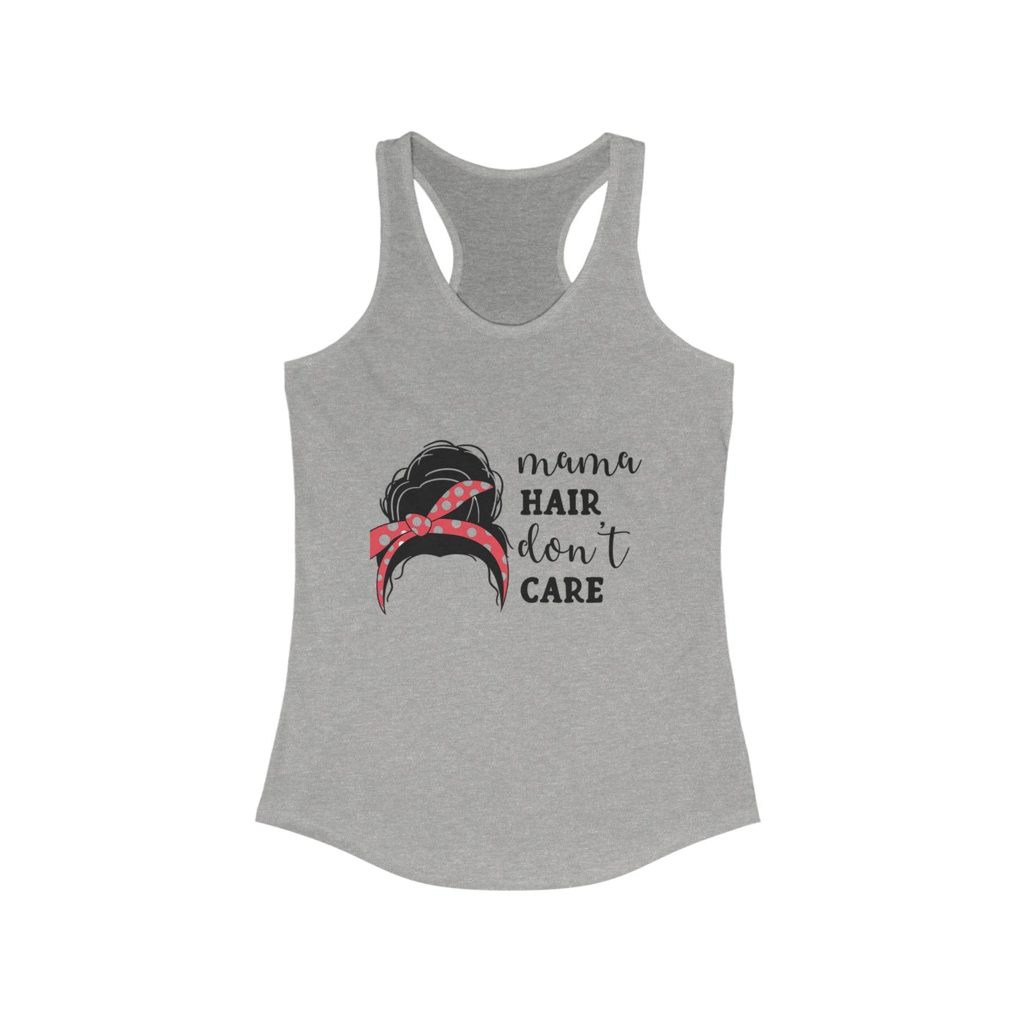 Mama hair dont car/ racerback tank