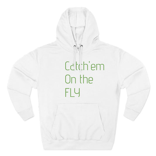 Catch Em on the fly hoodie