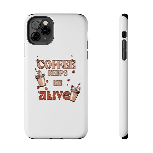Coffee keeps me alive Phone Cases