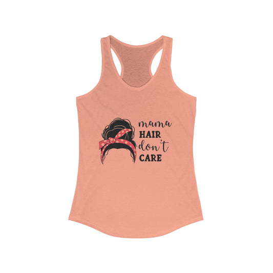 Mama hair dont car/ racerback tank